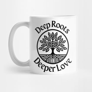 Deep Roots, Deeper Love Mug